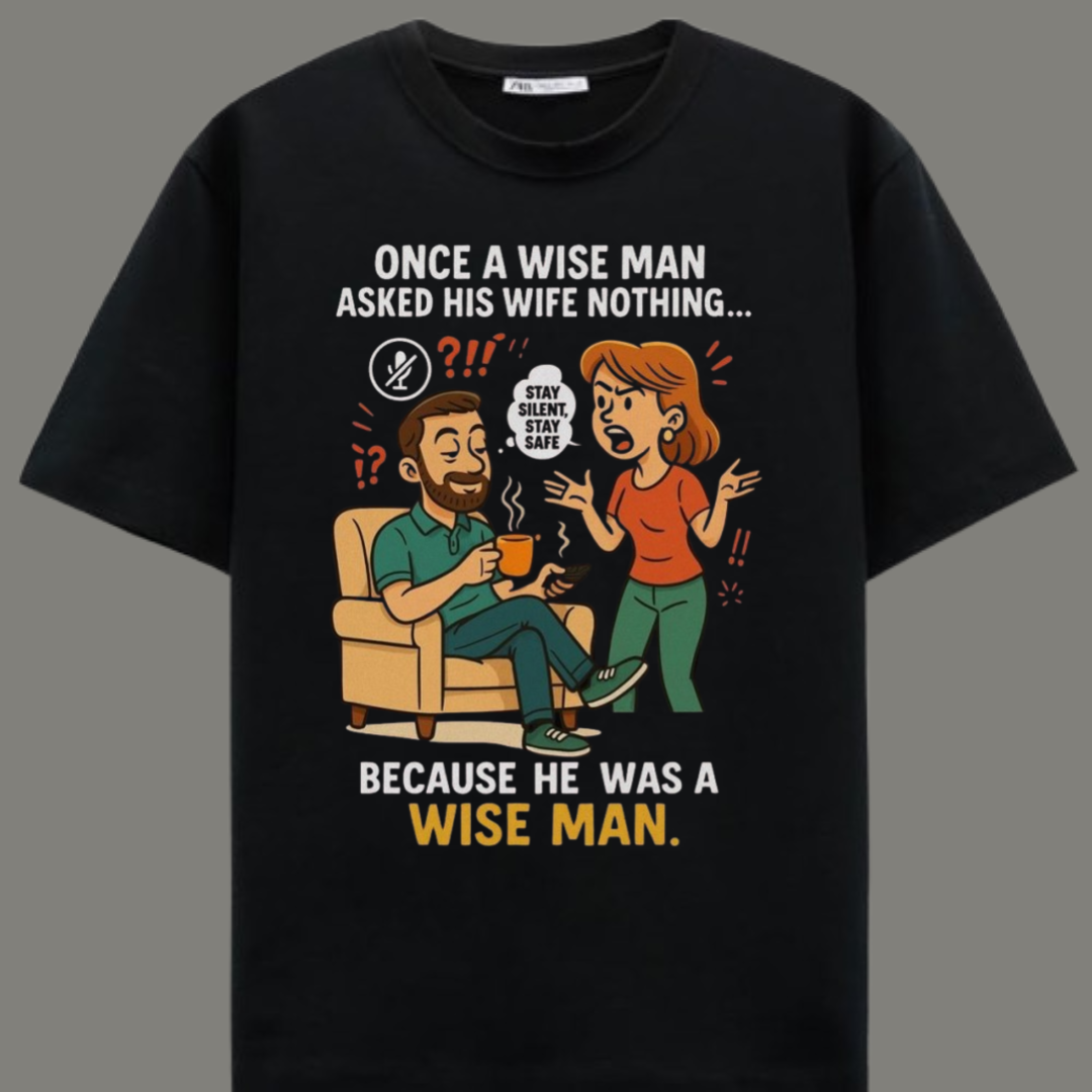 Stay Silent Stay Safe - Wise Marriage Humor T-Shirt For Men