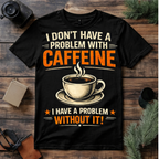 No Problem With Coffee T Shirt