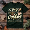 My Day Without Coffee T Shirt