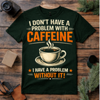 No Problem With Coffee T Shirt