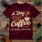 My Day Without Coffee T Shirt
