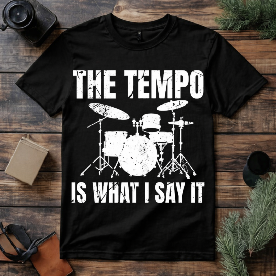 The Tempo Is What I Say T Shirt