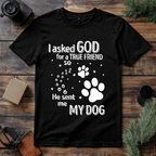 God Sent Me My Dog T Shirt
