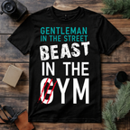 Gentleman in the Street Beast in the Gym T Shirt