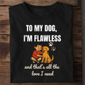 To My Dog I’m Flawless Premium Cotton T Shirt