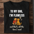 To My Dog I’m Flawless Premium Cotton T Shirt
