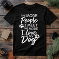 The More I Love My Dog T Shirt