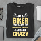 I’m a Biker A Little Bit Crazy T Shirt