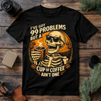 Coffee Over Problems T Shirt