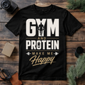 Gym and Protein Make Me Happy T Shirt