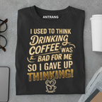 Drinking Coffee Fixed Thinking T Shirt