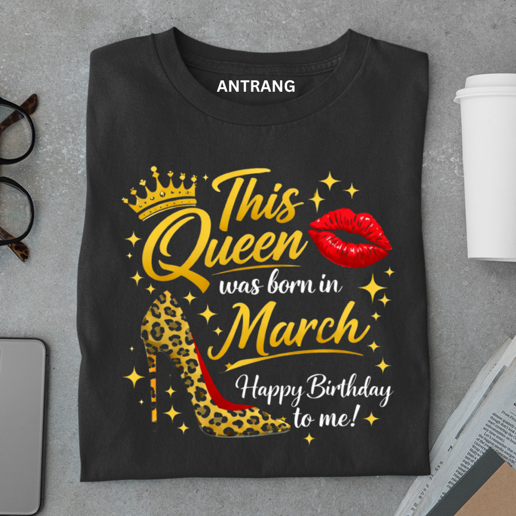 March Queen Birthday T Shirt