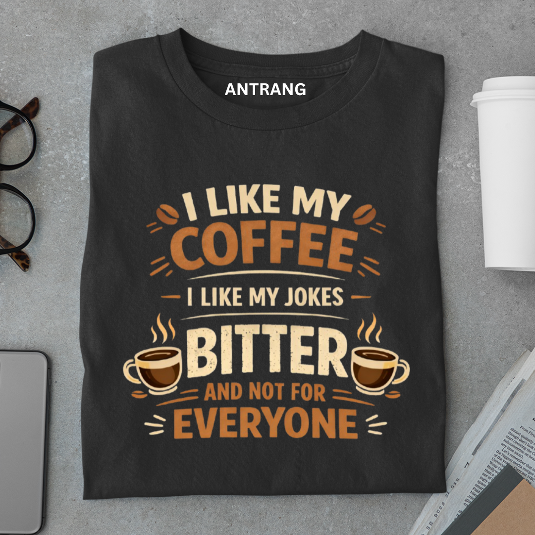 Bitter Coffee Humor T Shirt