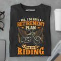 Retirement Plan Go Riding  Biker T Shirt