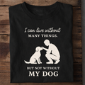 Can’t Live Without My Dog Premium Cotton T Shirt