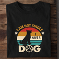 Not Single I Have a Dog Premium Cotton T Shirt