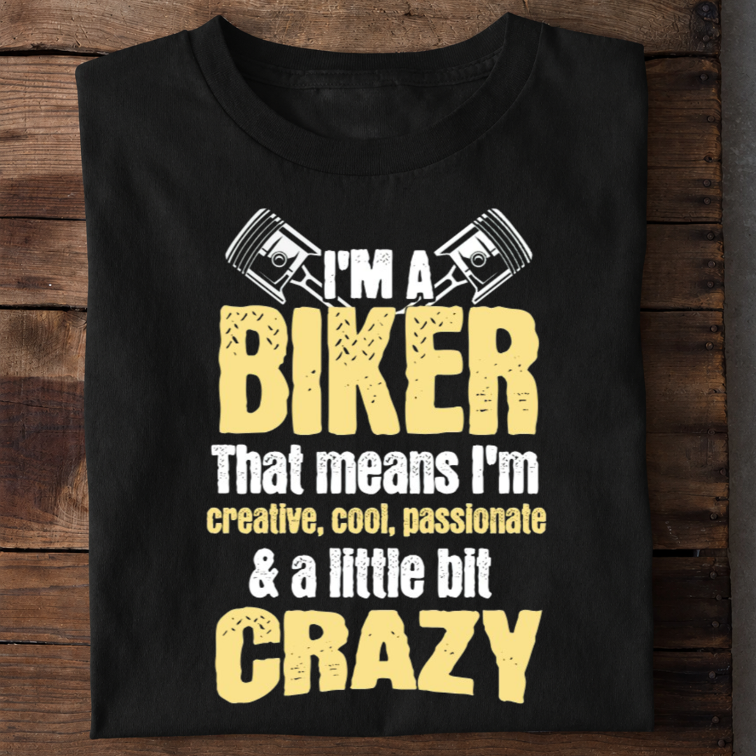 I’m a Biker A Little Bit Crazy T Shirt