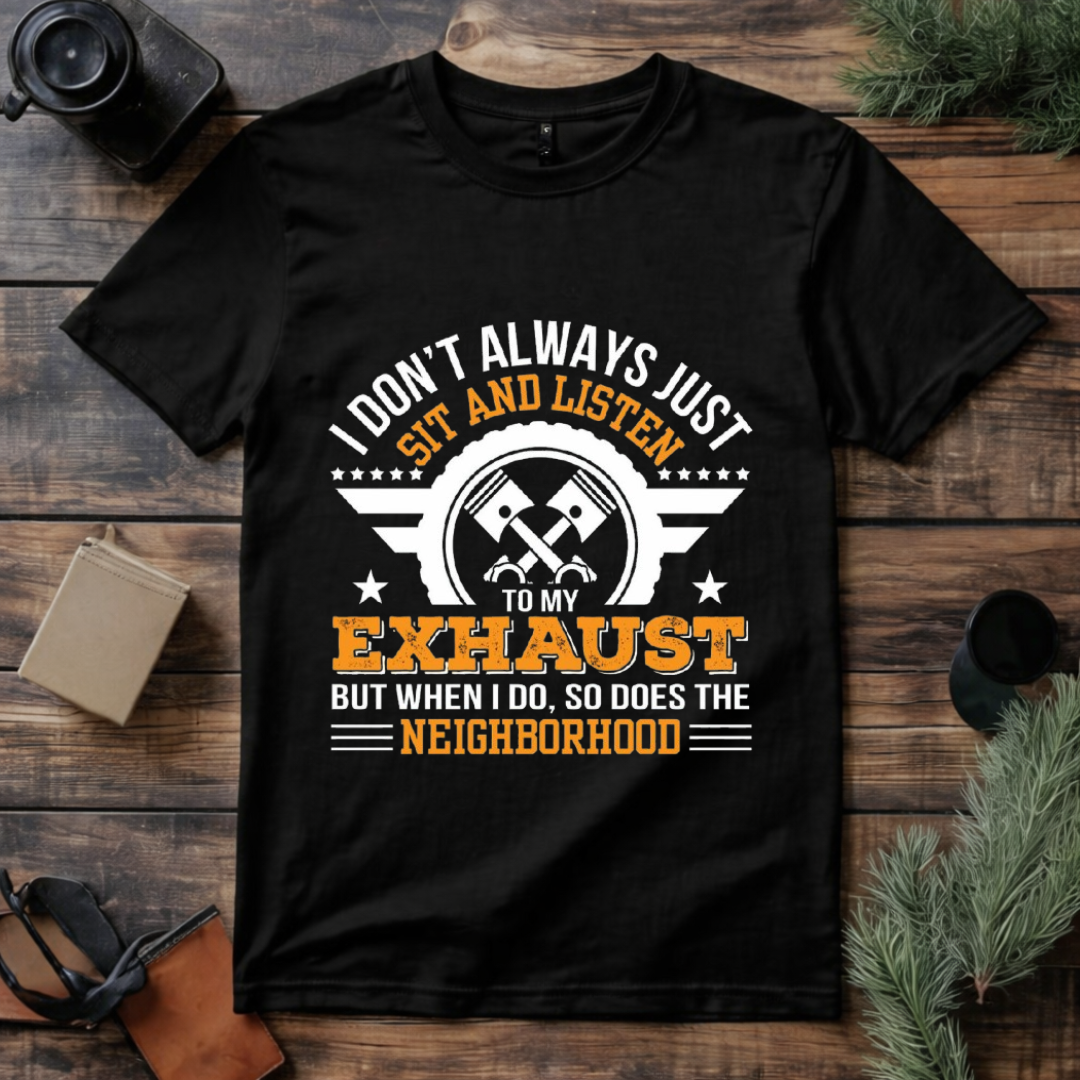 Listen to My Exhaust T Shirt