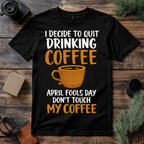 April Fools Coffee Joke T Shirt