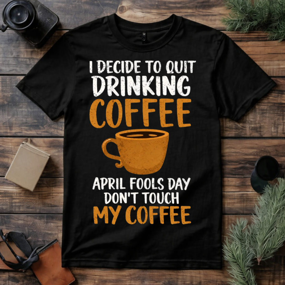 April Fools Coffee Joke T Shirt