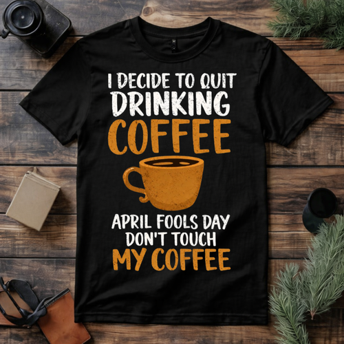 April Fools Coffee Joke T Shirt