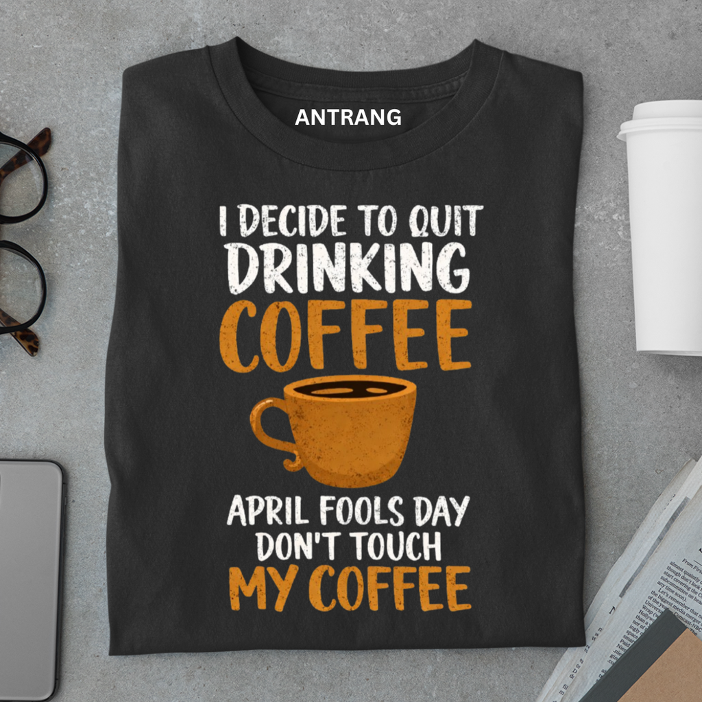 April Fools Coffee Joke T Shirt