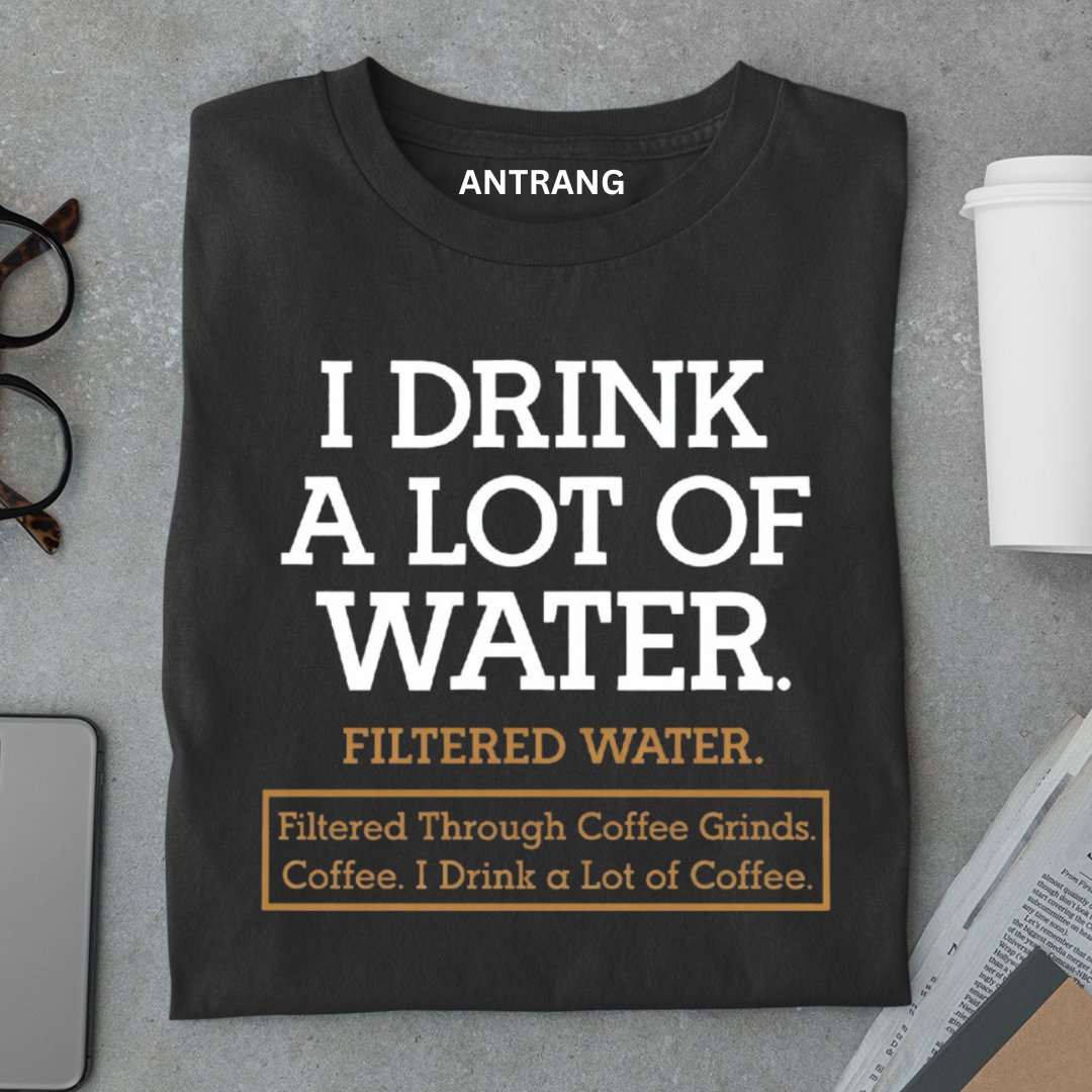 I Drink a Lot of Coffee T Shirt