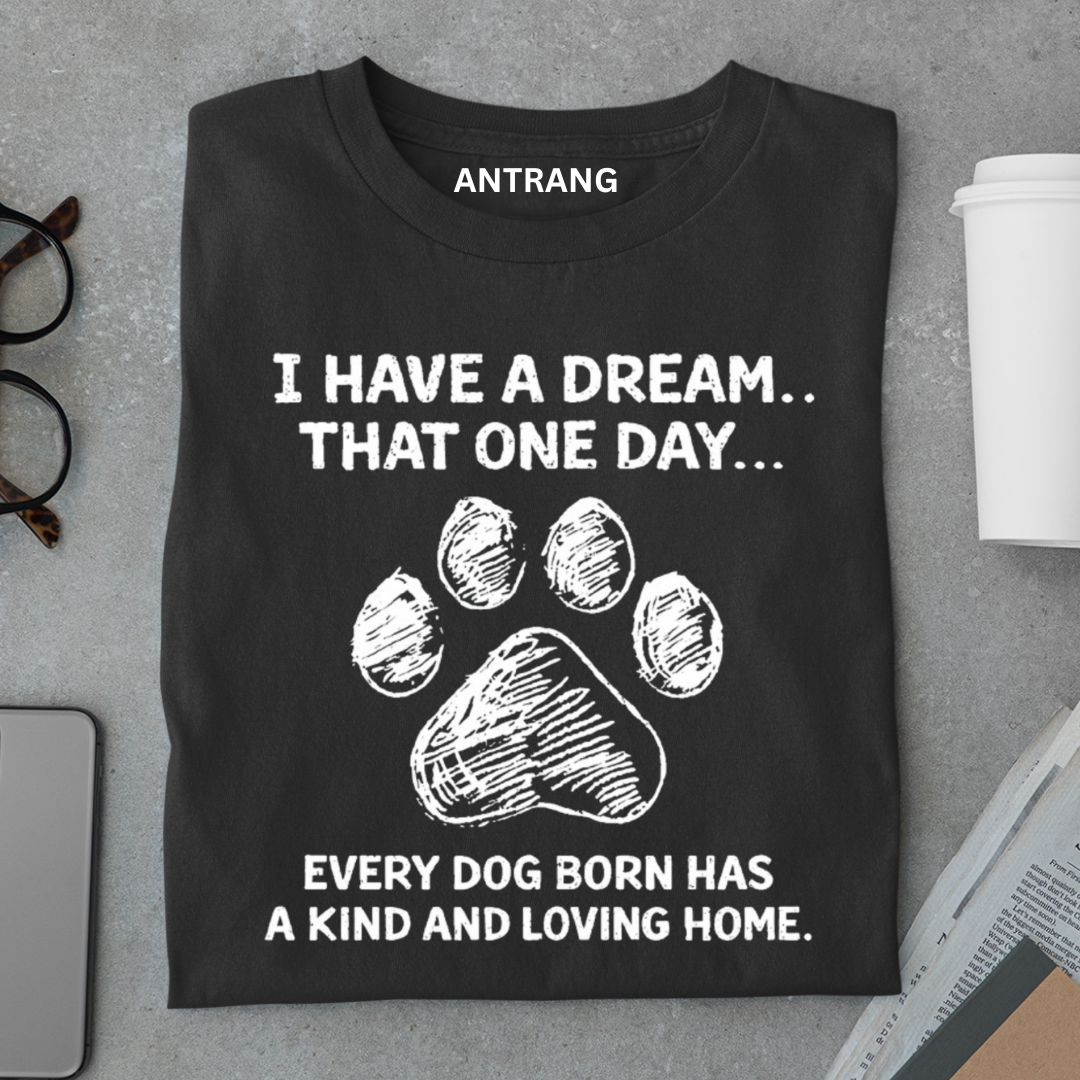 Every Dog Deserves a Home T Shirt