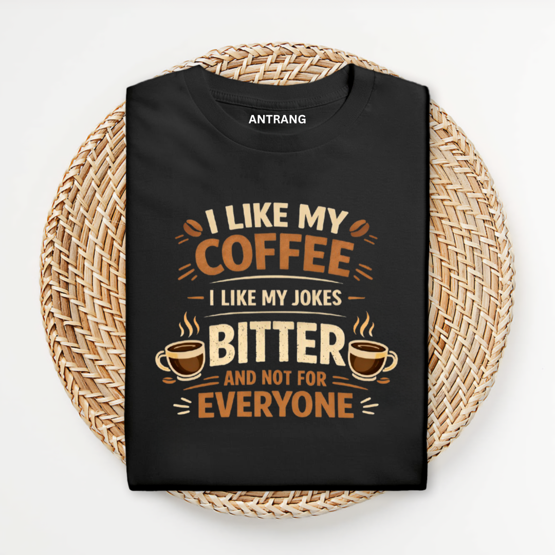 Bitter Coffee Humor T Shirt – Antrang Store
