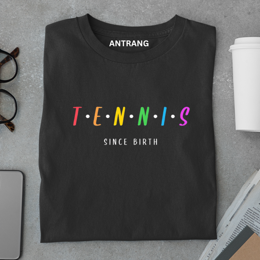 Tennis Since Birth T Shirt