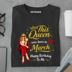 March Queen Birthday T Shirt