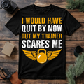 My Trainer Scares Me Gym T Shirt
