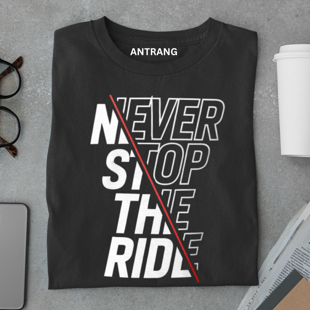 Never Stop the Ride T Shirt