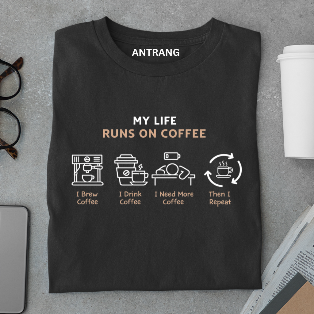Life Runs on Coffee T Shirt