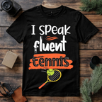 I Speak Fluent Tennis T Shirt