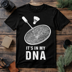 Badminton Is in My DNA T Shirt