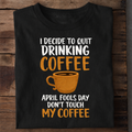 April Fools Coffee Premium Cotton T Shirt