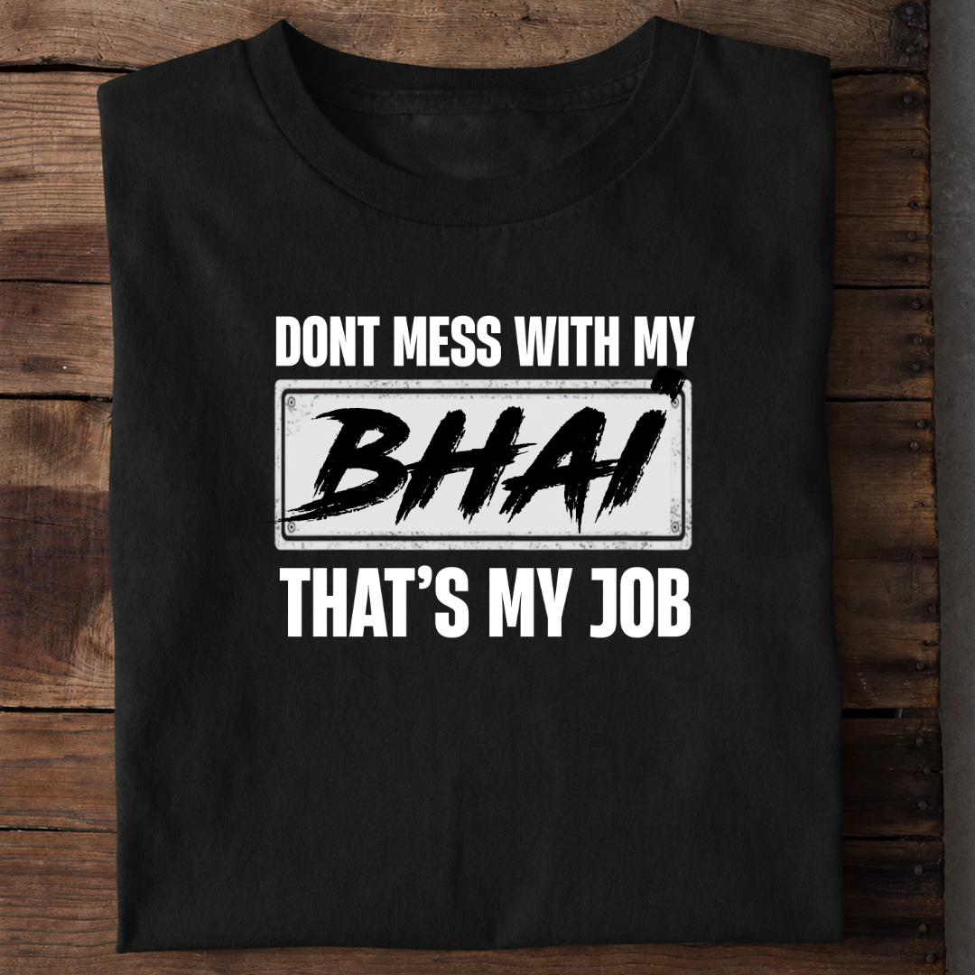 Don’t Mess With My Bhai Premium Cotton T Shirt