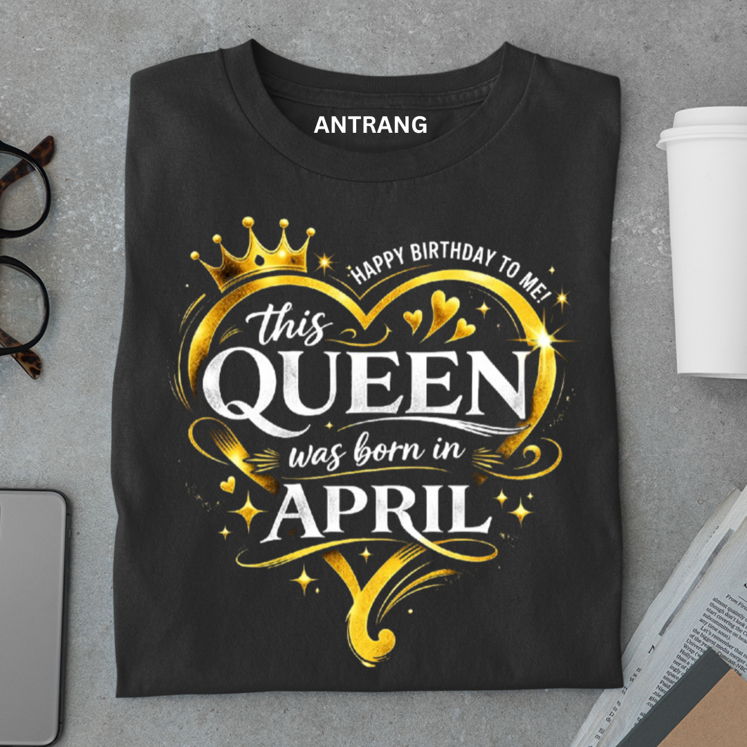 Born Queen April T Shirt