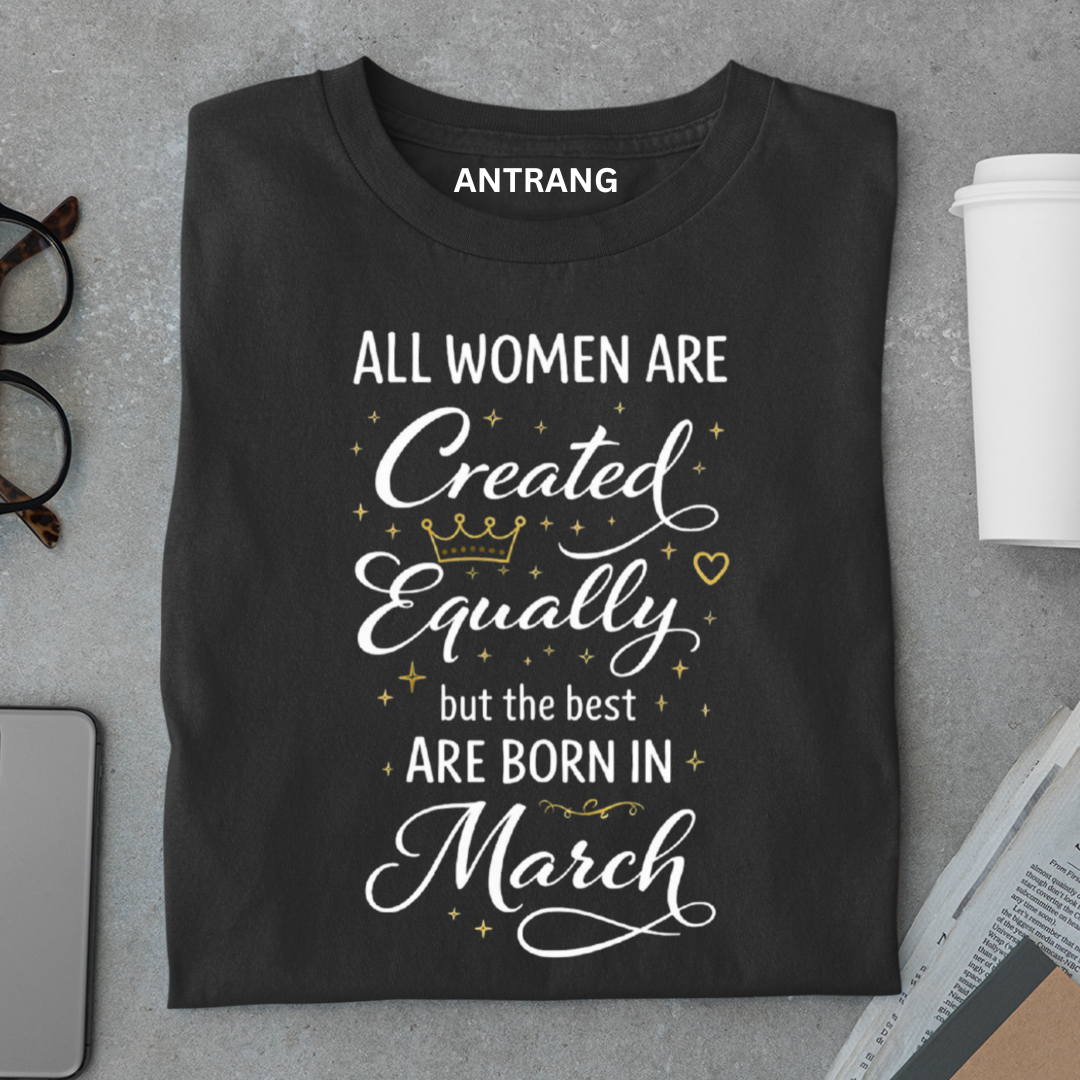 March Born Women T Shirt