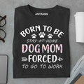 Born to Be Dog Mom T Shirt