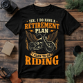 Retirement Plan Go Riding  Biker T Shirt