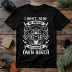 I Ride My Own Biker T Shirt