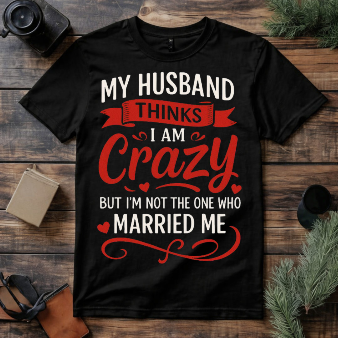 Crazy Wife T Shirt