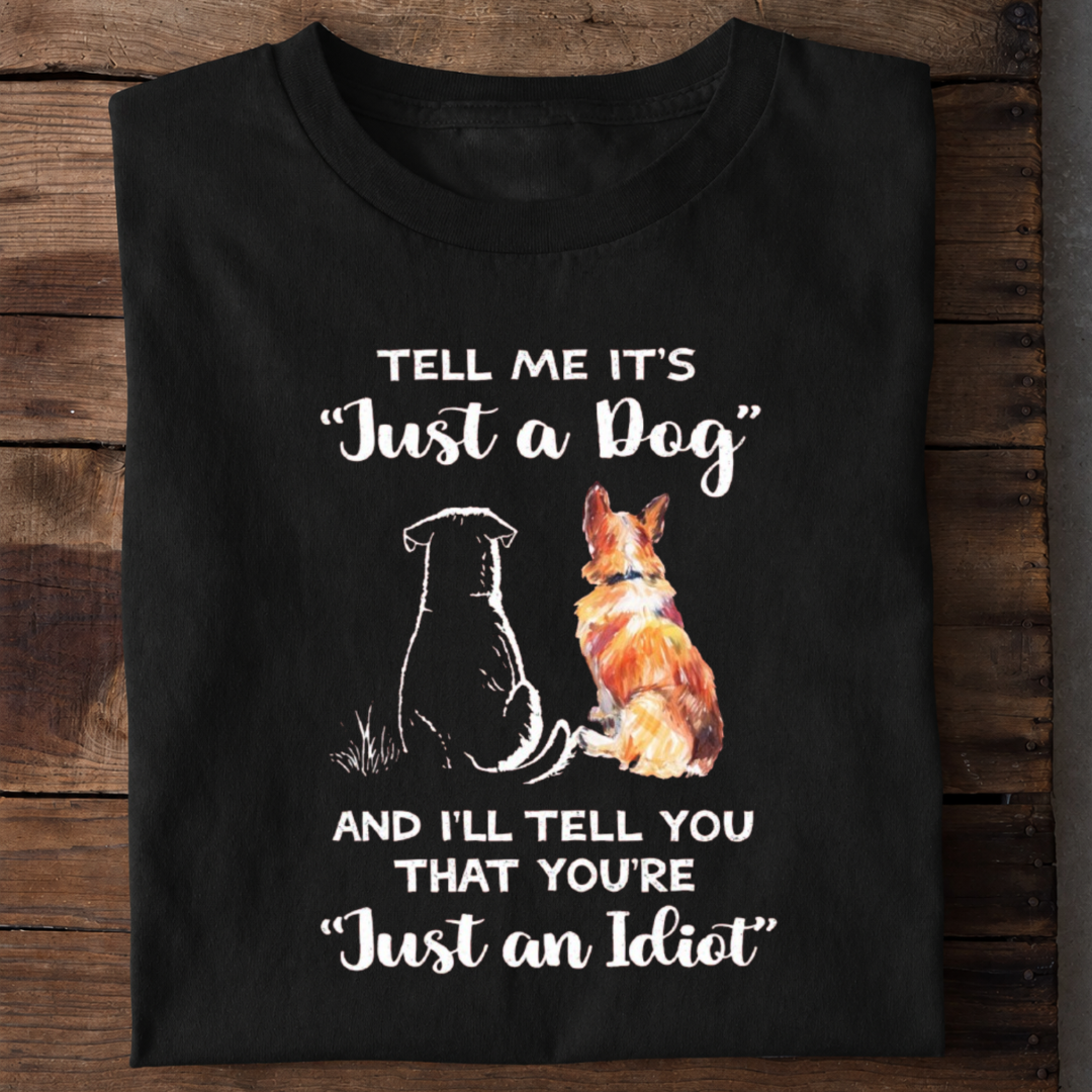 Just a Dog? Dog Lover Premium Cotton T Shirt