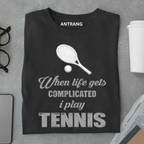 When Life Gets Complicated I Play Tennis T Shirt