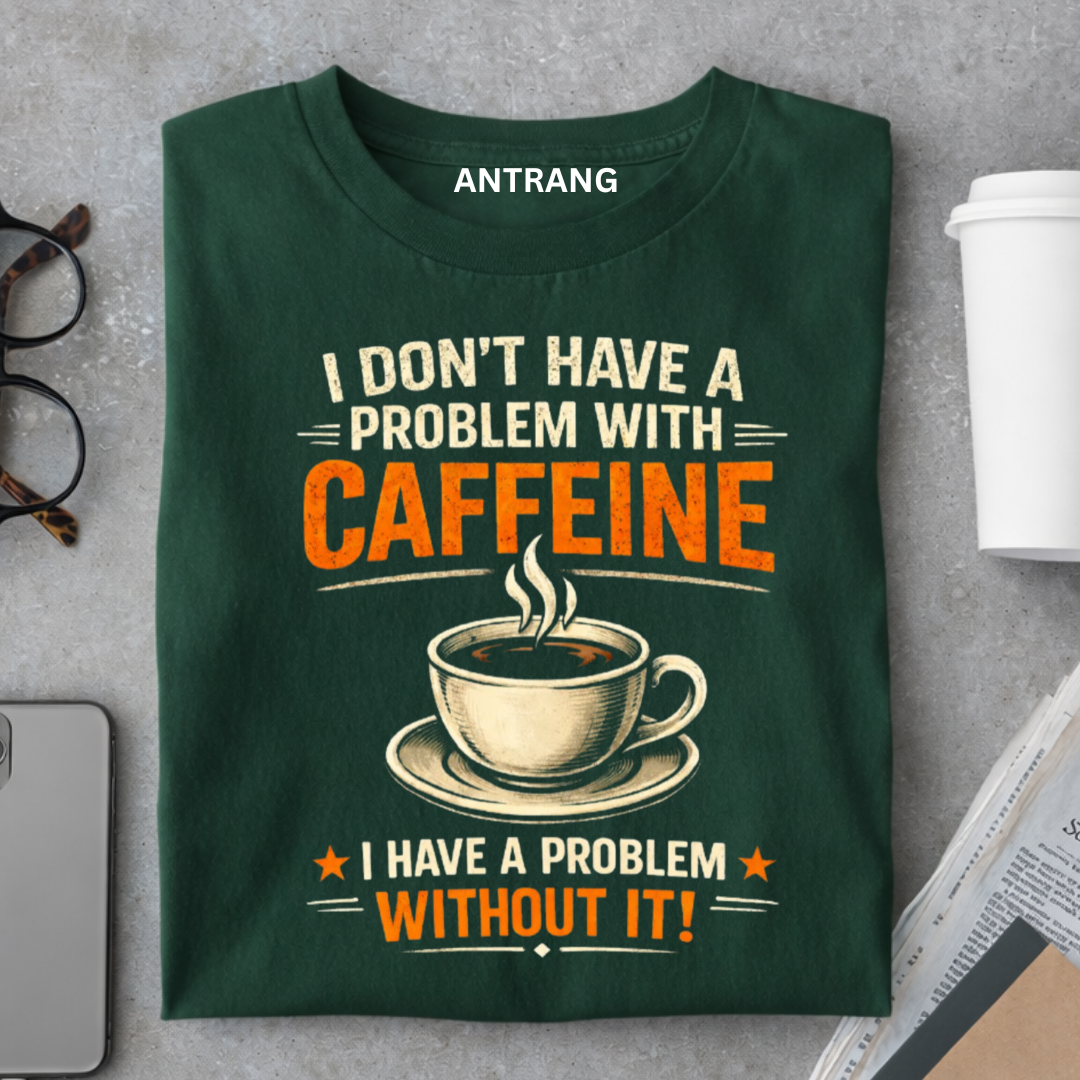 No Problem With Coffee T Shirt