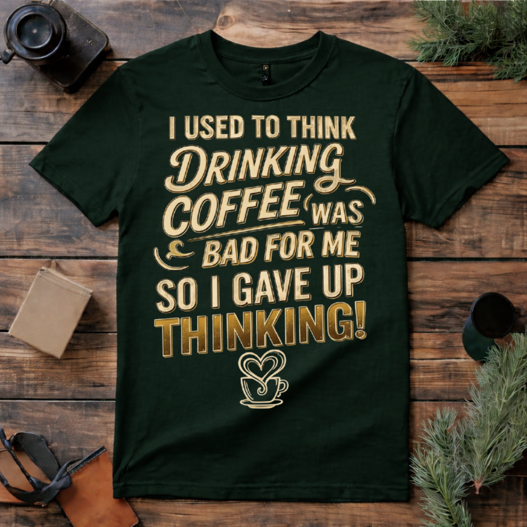 Drinking Coffee Fixed Thinking T Shirt