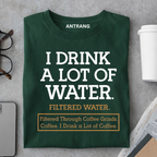 I Drink a Lot of Coffee T Shirt