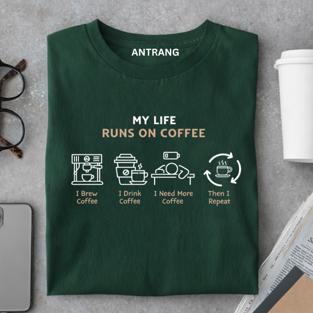 Life Runs on Coffee T Shirt